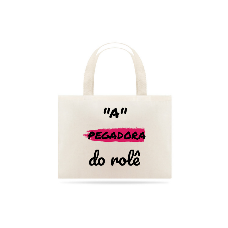 Eco Bag Grande Estampa Frase - A Pegadora do rolê