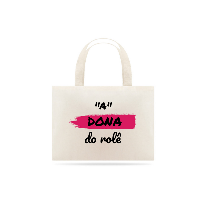 Eco Bag Grande Estampa Frase - A Dona do rolê