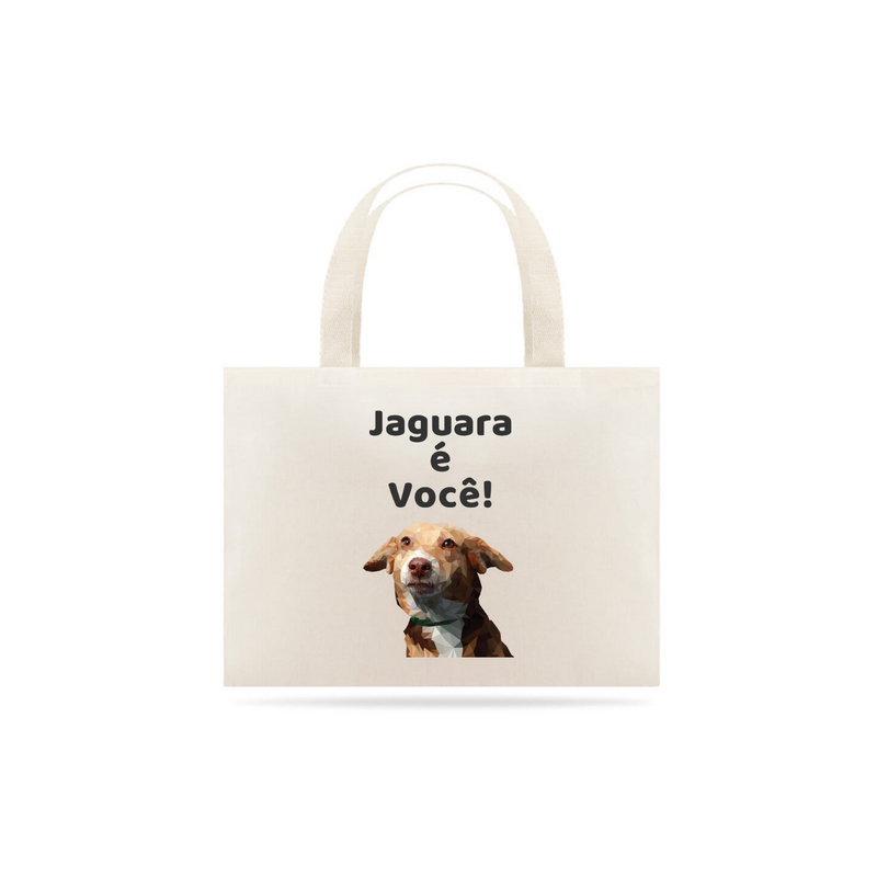 Eco Bag Grande Estampa Frase Jaguara é Você