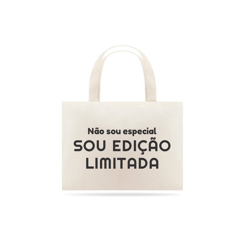 Eco Bag Grande Estampa Frase Não sou especial SOU EDIÇÃO LIMITADA