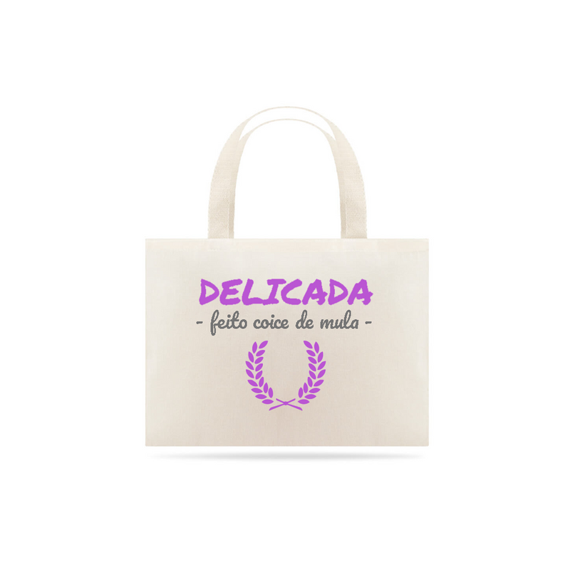 Eco Bag Grande Estampa Frase  - DELICADA FEITO COICE DE MULA