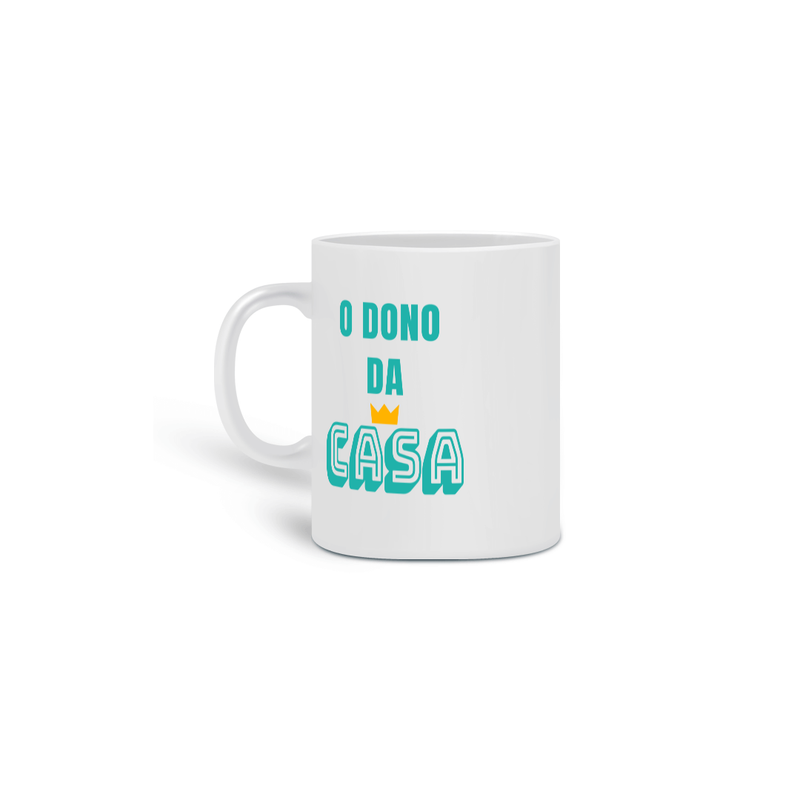 Caneca Cerâmica Masculina Estampa Frase O DONO DA CASA