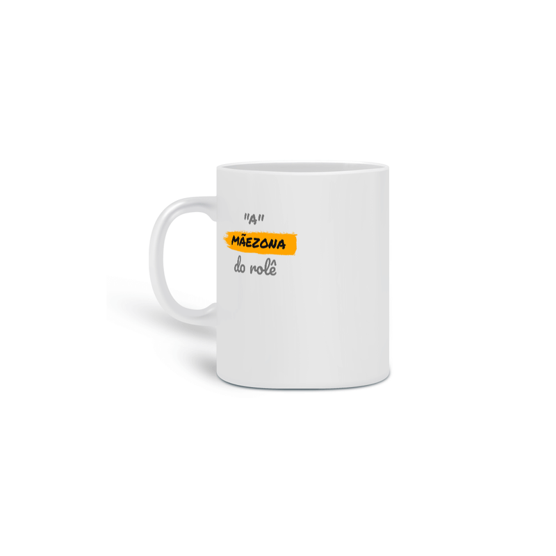 Caneca Estampada Frase A Mãezona do Rolê