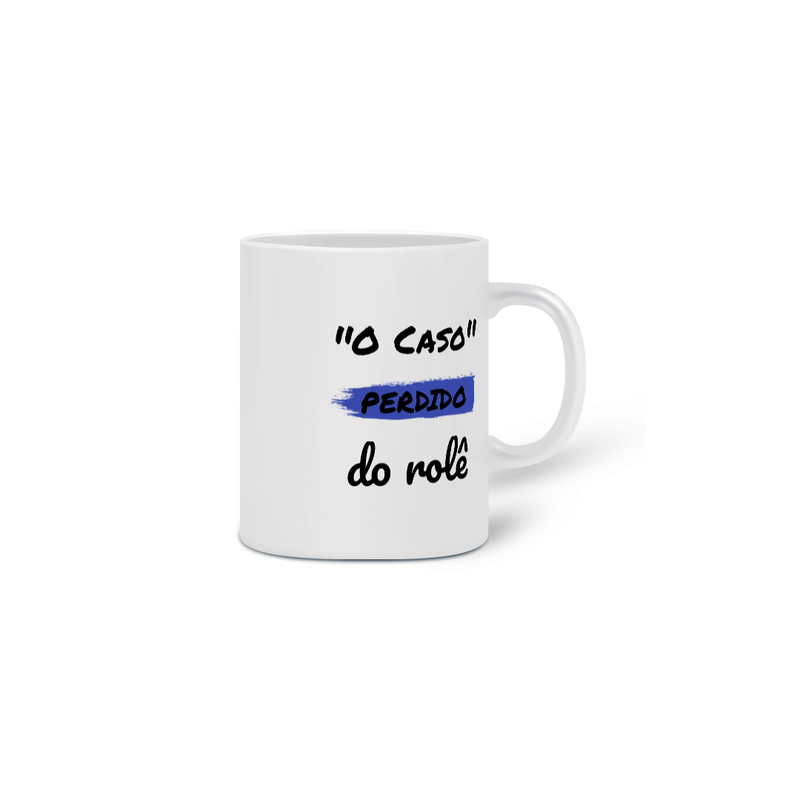 Caneca Cerâmica Estampa Frase - O Caso Perdido do rolê