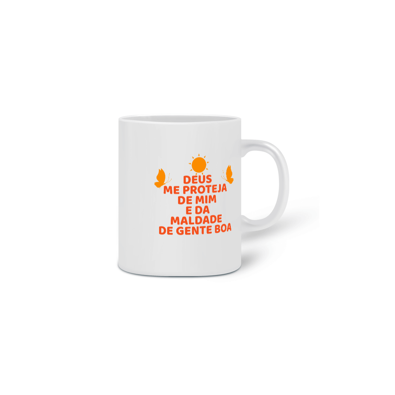 Caneca Estampada Frase DEUS ME PROTEJA DE MIM E DA MALDADE DE GENTE BOA Estampado