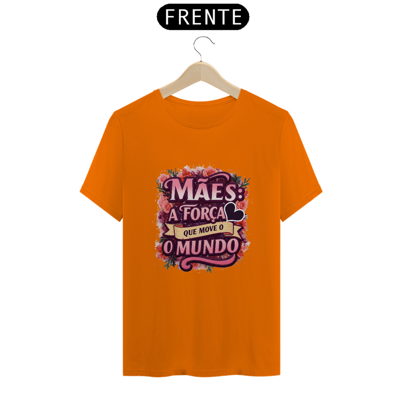 Camiseta Estampa Frase Mães a Força que Move o Mundo Quality
