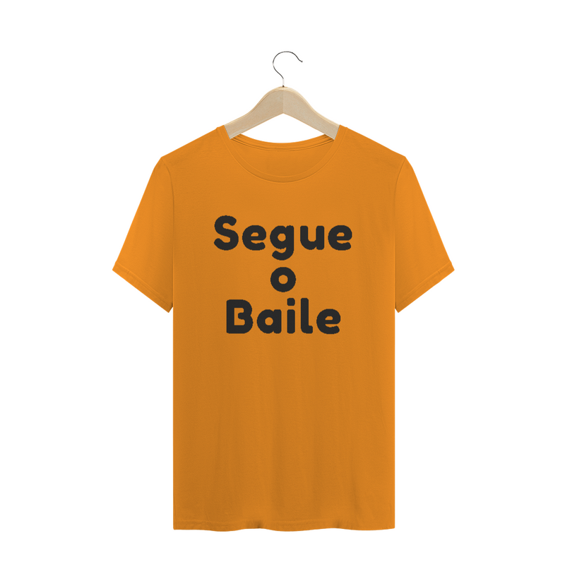 Camiseta Quality Estampa Frase Segue o Baile