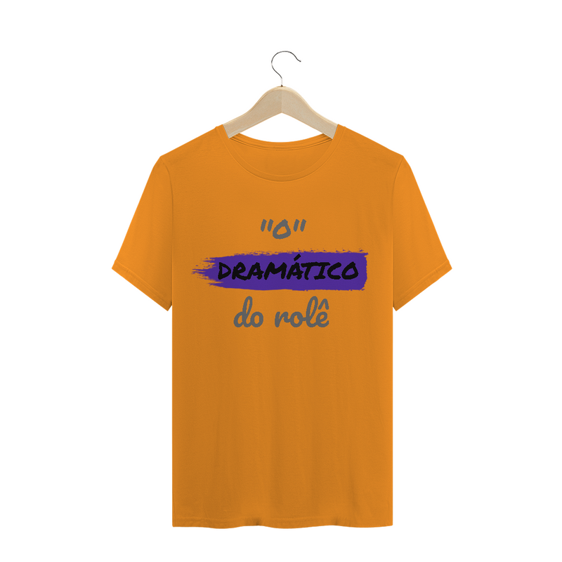 Camiseta Quality Estampa Frase - O Dramático do rolê