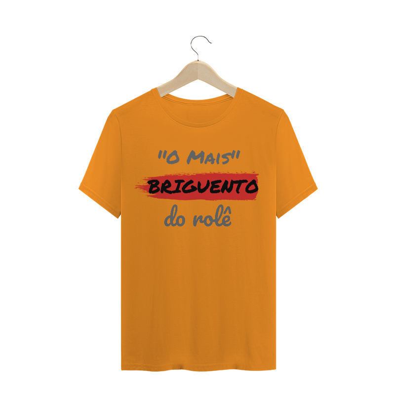 Camiseta Quality Estampa Frase - O Mais Briguento do rolê