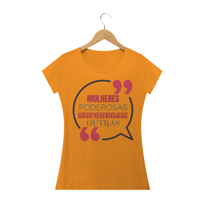 Camiseta Baby Long Quality Estampa Frase - MULHERES PODEROSAS EMPODERAM OUTRAS