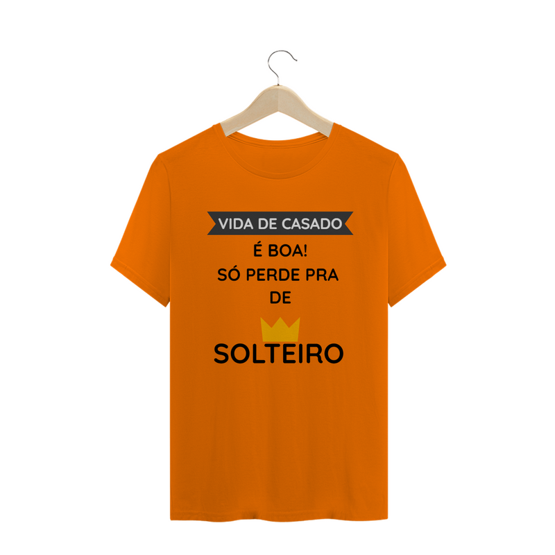 Camiseta Quality Masculina Cerâmica Estampada Frase - Vida de Casado é boa, só perde pra de solteiro