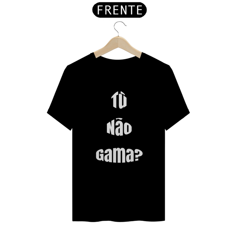 Camiseta Estampada TNG - Tú Não Gama? Estampa Quality