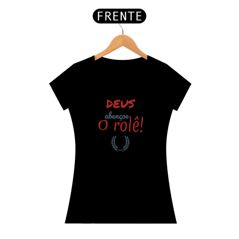 Camiseta Baby Long Quality Estampa Frase - DEUS Abençoe o rolê!