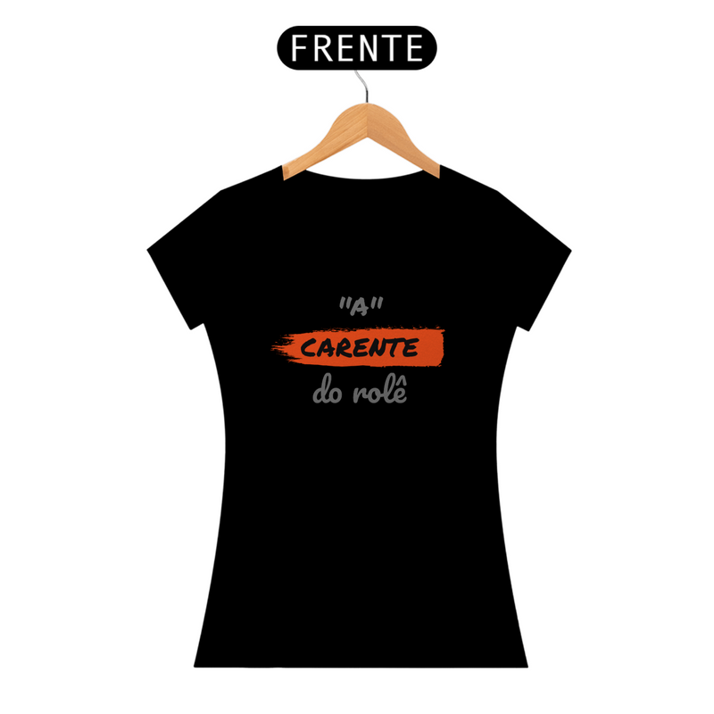 Camiseta Baby Long Quality Estampa Frase - A Carente do rolê