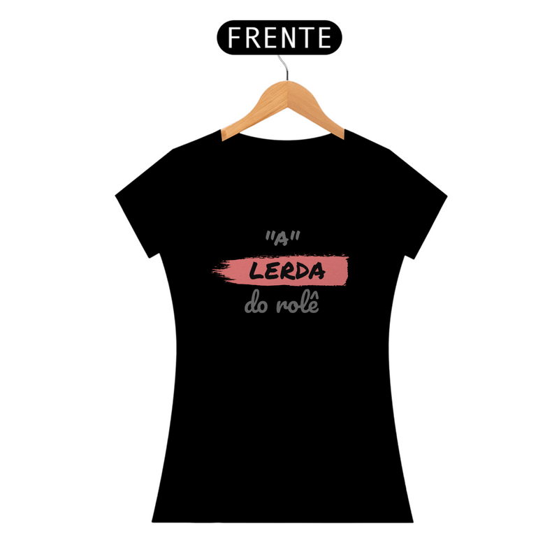 Camiseta Baby Long Quality Estampa Frase - A Lerda do rolê