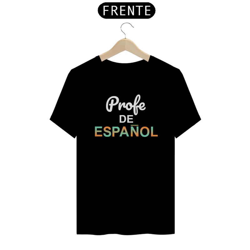 Camiseta Quality Estampa Frase Profe de Espanol - Professor de Espanhol