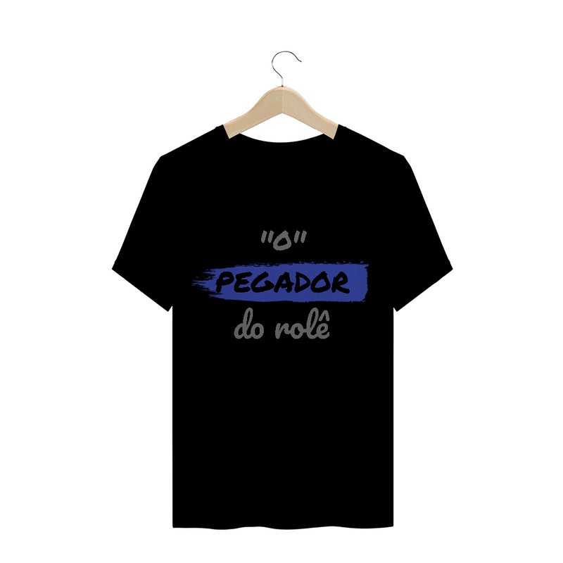 Camiseta Quality Estampa Frase - O Pegador do rolê