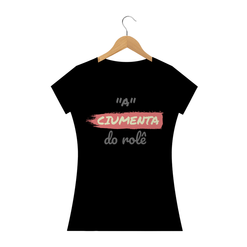 Camiseta Baby Long Quality Estampa Frase - A Ciumenta do rolê