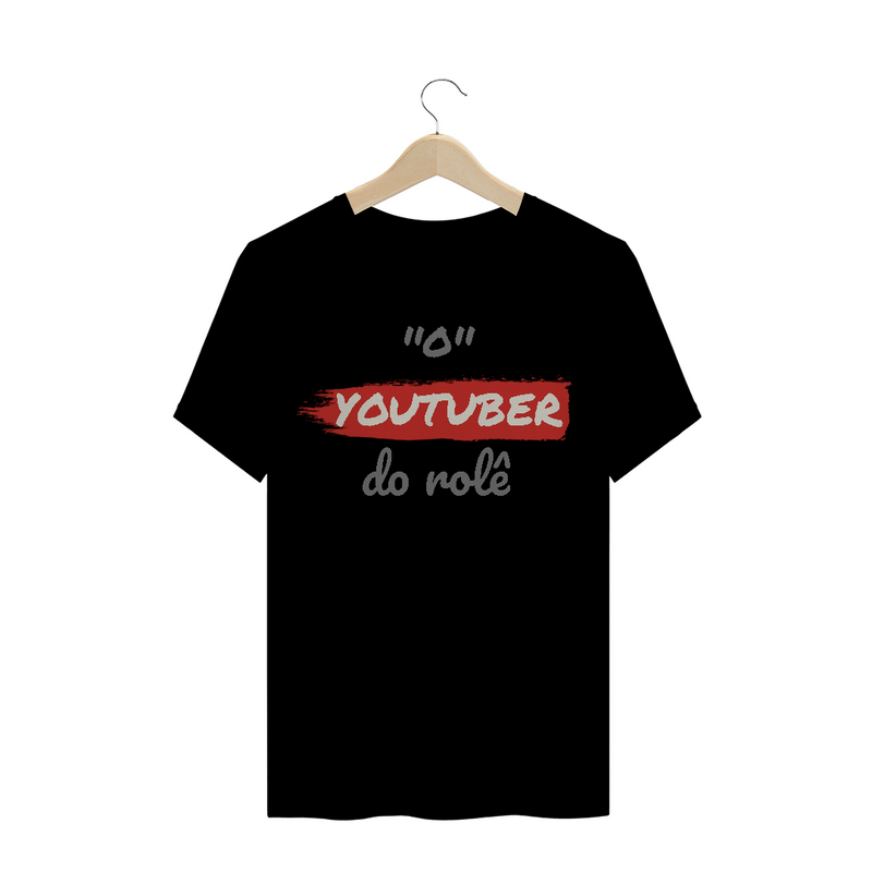 Camiseta Quality Estampa Frase - O YOUTUBER do rolê