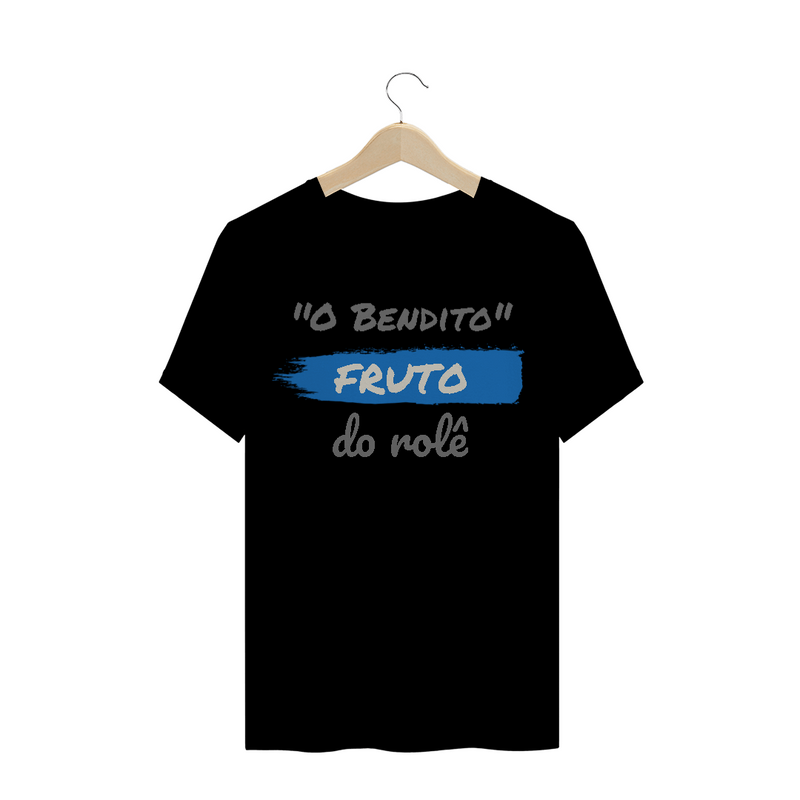 Camiseta Quality Estampa Frase - O Bendito Fruto do rolê