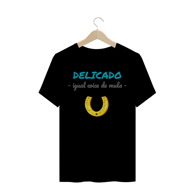 Camiseta Quality Estampa Frase - Delicado igual coice de mula