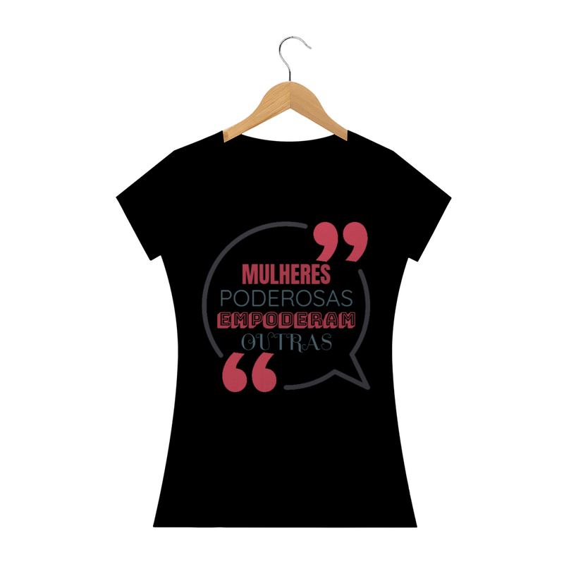 Camiseta Baby Long Quality Estampa Frase - MULHERES PODEROSAS EMPODERAM OUTRAS