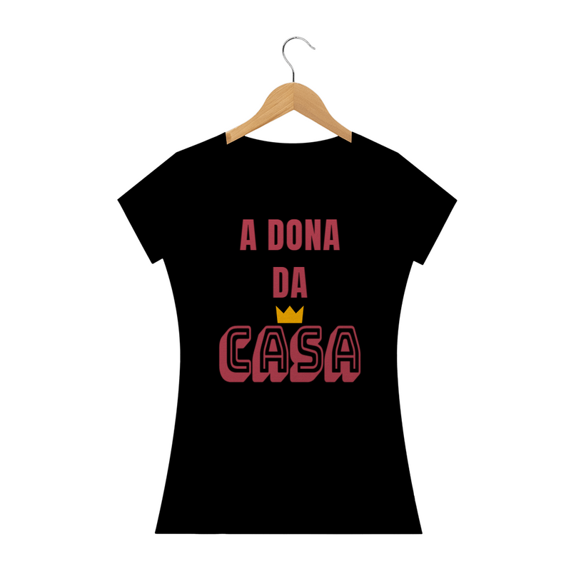 Camiseta Baby Long Quality Feminina Estampa Frase A Dona da Casa