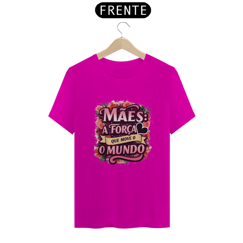 Camiseta Estampa Frase Mães a Força que Move o Mundo Quality