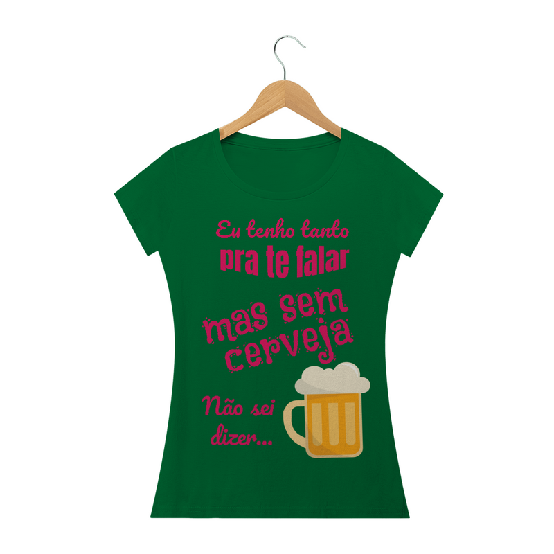 Camiseta Baby Long Quality Estampa Frase - Eu tenho tanto pra te falar mas sem cerveja não sei dizer...