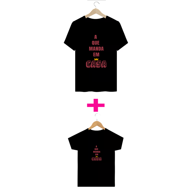 Kit Camisetas Mãe e Filha Que Mandam em Casa